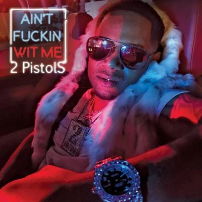 Aint ****in Wit Me 专辑 2 Pistols/J.Saunders