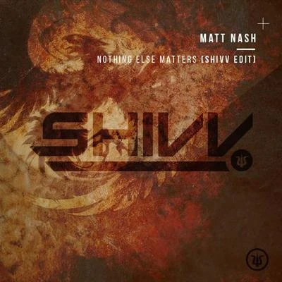 Nothing Else Matters (SHIVV EDIT) 专辑 Matt Nash/Pharien