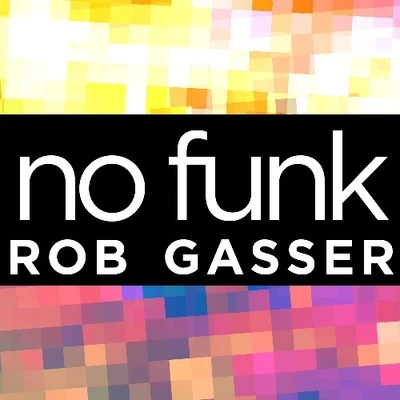 No Funk 专辑 Rob Gasser