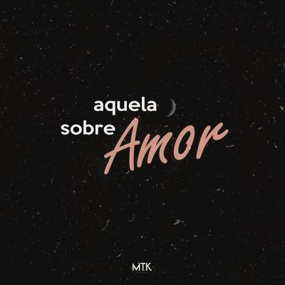 Aquela Sobre Amor 专辑 Tasdan/Meucci/MTK