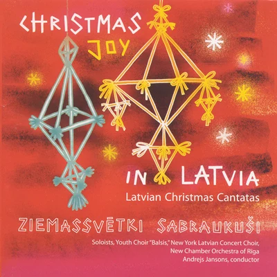 Latvian National Opera Chamber OrchestraRLB Chamber Choir AstrumsBalsis Youth ChoirNew York Latvian Concert ChoirAndrejs Jansons CHRISTMAS JOY IN LATVIA (Latvian Christmas Cantatas) (Balsis Youth Choir, New York Latvian Concert Choir, Jansons)