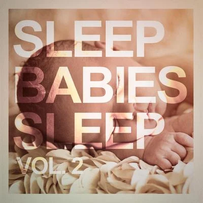 Sleep, Babies Sleep, Vol. 2 专辑 Baby Music/Songs For Children/Kids Music/The Hit Crew Kids