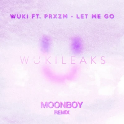 Let Me Go (MOONBOY Remix) 專輯 MOONBOY/Nasko/Sonata/T-Eleven/Yonaka