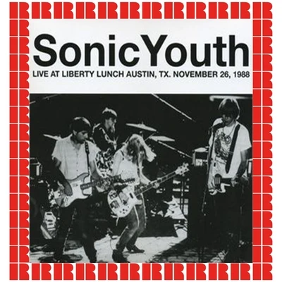 Sonic Youth Liberty Lunch, Austin, Tx., November 26th, 1988 (Hd Remastered Edition)