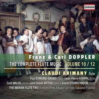 DOPPLER, F. and K.: Flute Music (Complete), Vol. 10 (Arimany) 专辑 Jean Pierre Rampal/Claudi Arimany/Alain Maura