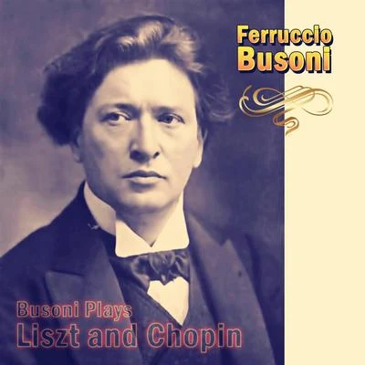 Busoni Plays Liszt and Chopin 專輯 Ferruccio Busoni