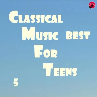 Classical Music Best For Teens 5 專輯 Recommend Classic