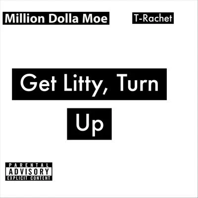 Get Litty, Turn Up 专辑 Million Dolla Moe/Max B