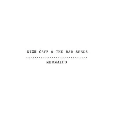 Mermaids 專輯 Nick Cave & the Bad Seeds