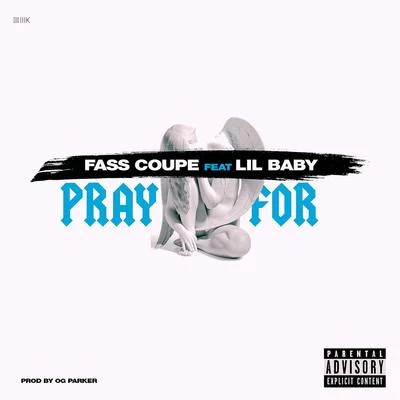 Pray For (feat. Lil Baby) 专辑 Fasscoupe/$tupid Young