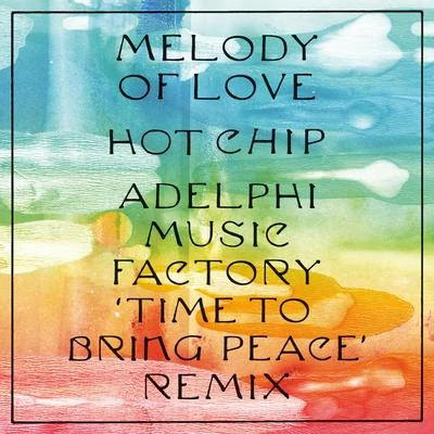 Melody of Love (Adelphi Music Factory ‘Time To Bring Peace’ Remix) 專輯 Hot Chip