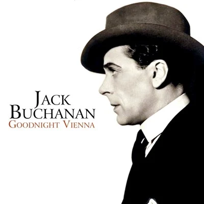 Goodnight Vienna 专辑 Jack Buchanan