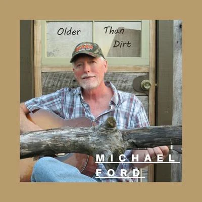 Older Than Dirt 專輯 Michael Ford/Ian Storm