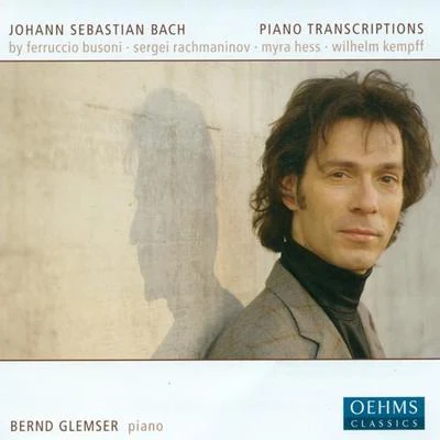 BACH, J.S.: Piano Transcriptions by Busoni, Rachmaninov, Kempff and Hess (Glemser) 專輯 Bernd Glemser