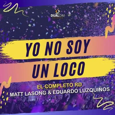 Yo No Soy un Loco (feat. Matt Lasong & Eduardo Luzquiños) 專輯 El Completo Rd/La Nueva Escuela