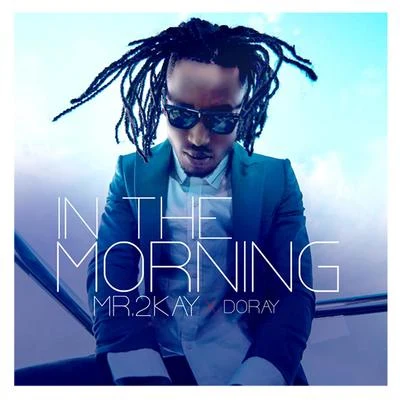 In The Morning 专辑 Mr 2Kay