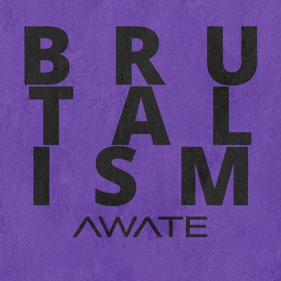 Brutalism 专辑 Awate