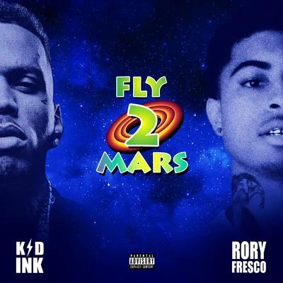 Fly 2 Mars (feat. Rory Fresco) 專輯 KiD Ink