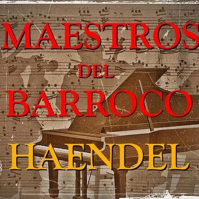 Georg Friedrich Häendel Maestros del Barroco Haendel