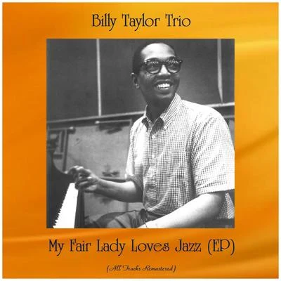 My Fair Lady Loves Jazz (EP) (All Tracks Remastered) 專輯 Billy Taylor Trio