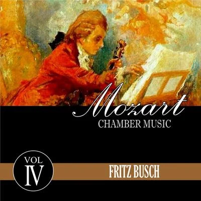 Mozart Chamber Music, Vol. 4 专辑 Fritz Busch