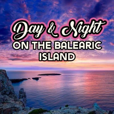 Day & Night on the Balearic Island: 2019 Chillout Vacation Music Selection, Ambient Delicate Tracks for Relaxing During the Day, Spending Nice Time on 專輯 Tropical Chill Music Land/Chill Out 2017/Positive & Happy Music Zone