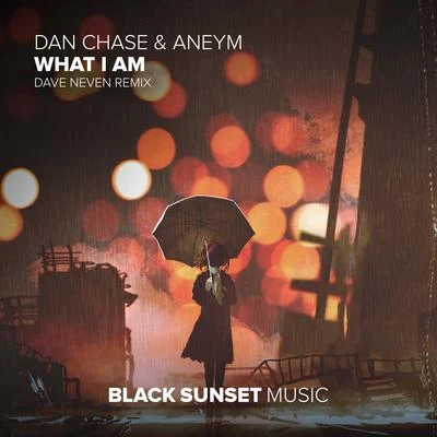 What I Am (Dave Neven Remix) 專輯 Dan Chase