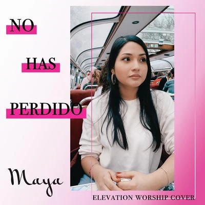 Maya No Has Perdido (Never Lost)