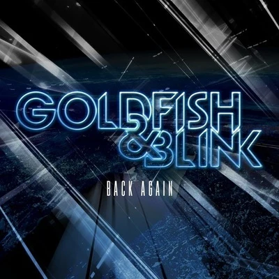 Back Again (Original Mix) 专辑 Goldfish & Blink