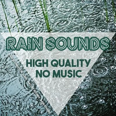 Rain Sounds High Quality - No Music 专辑 Rain Sounds For Sleep/meditacou musica ambiente/Lluvia PQ