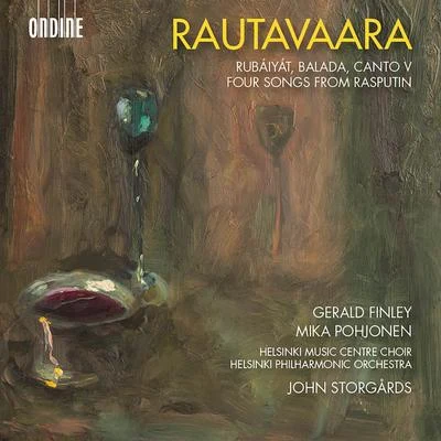 Rautavaara: Rubáiyát, Balada, Canto V & 4 Songs from Rasputin 專輯 Gerald Finley