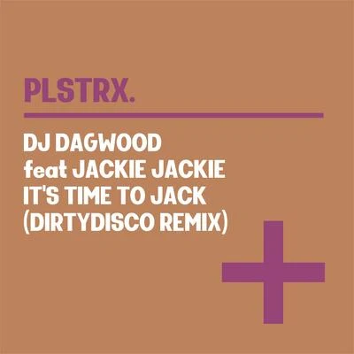 DJ Dagwood Its Time To Jack (Dirtydisco Remix)