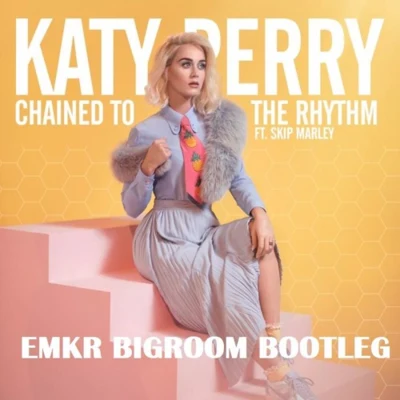 Chained To The Rhythm (EMKR Bigroom Bootleg) 專輯 Demond House/Mektron/EMKR/Slink13/Mhowa