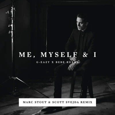 Me, Myself & I (Marc Stout & Scott Svejda Remix) 專輯 G-Eazy/Alan Walker/Martin Garrix/Grace/Kyla La Grange