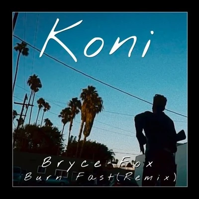 Burn Fast (Koni Remix) 专辑 Koni