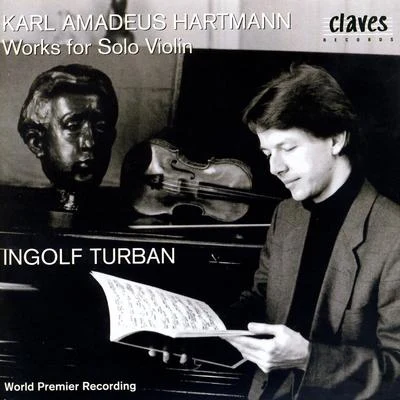 Hartmann: Works for Solo Violin 專輯 Bernhard Neuhoff/Wilfried Hiller/Karl Amadeus Hartmann/Elisabeth Hartmann/Will Hartmann