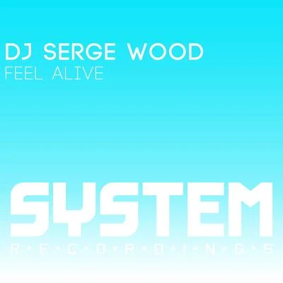 Feel Alive 专辑 DJ Serge Wood