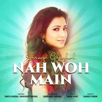 Nah Woh Main 專輯 Ishan Mitra/Shreya Ghoshal