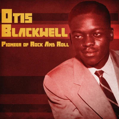 Pioneer of Rock and Roll (Remastered) 专辑 Otis Blackwell