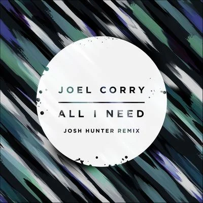 All I Need (Josh Hunter Remix) 专辑 Joel Corry