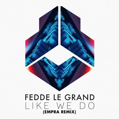 Fedde Le Grand Like We Do (Empra Remix)