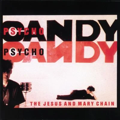 Psychocandy 专辑 The Jesus and Mary Chain