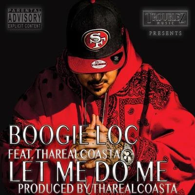 Let Me Do Me (feat. Tha Real Coasta) 專輯 Boogie Loc/Lil Coner/Cholo