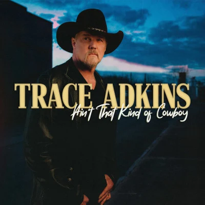 Ain’t That Kind of Cowboy 專輯 Trace Adkins