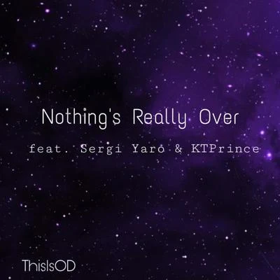 Nothing’s Really Over (feat. Sergi Yaro & KTPrince) 專輯 Sergi Yaro