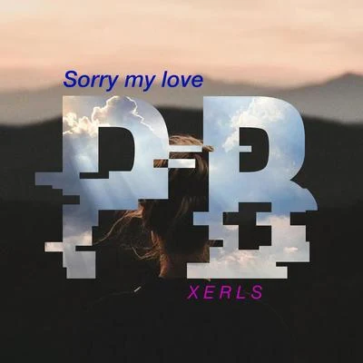 Sorry my love( feat . Alexandra ) 專輯 Xerls