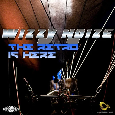 Wizzy Noise The Retro Is Here - Single