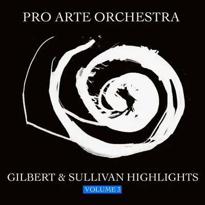 Highlights From Gilbert & Sullivan, Vol. 3 專輯 Pro Arte Orchestra