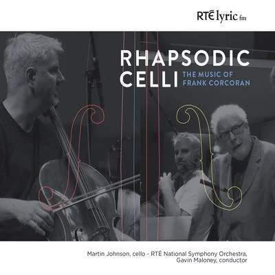 Rhapsodic Celli. The Music of Frank Corcoran. 專輯 Hong Kong Philharmonic Orchestra/Martin Johnson/Mary Wu/Matthew Kline/Kyle Motl