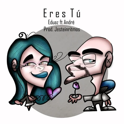 Eres Tú (feat. André & Jesteinritmos) 專輯 Eduaz